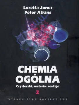 Chemia ogólna Cząsteczki.materia,reakcje Tom 2 - Outlet - Atkins Peter William, Loretta Jones