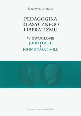 Pedagogika klasycznego liberalizmu - Outlet - Katarzyna Wrońska