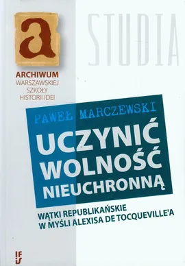 Uczynić wolność nieuchronną - Paweł Marczewski