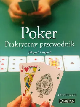 Poker Praktyczny przewodnik - Lou Krieger