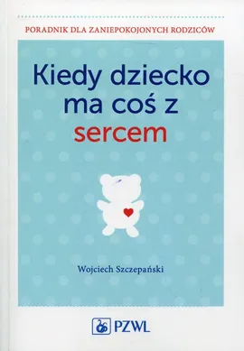 Kiedy dziecko ma coś z sercem - Outlet - dr n. med. Wojciech Szczepański