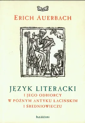 Język literacki i jego odbiorcy w późnym antyku łacińskim i średniowieczu - Outlet - Erich Auerbach