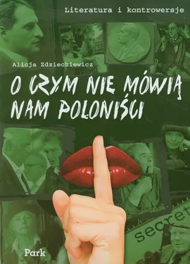 Literatura i kontrowersje O czym nie mówią nam poloniści - Alicja Zdziechiewicz