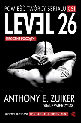 Level 26 Mroczne początki - Duane Swierczynski, Zuiker Anthony E.