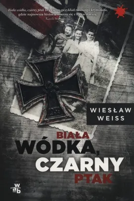 Biała wódka czarny ptak - Wiesław Weiss