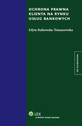 Ochrona prawna klienta na rynku usług bankowych - Edyta Rutkowska-Tomaszewska