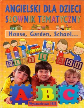 Angielski dla dzieci Słownik tematyczny House Garden School - Outlet