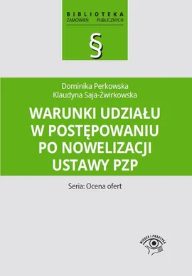 Warunki udziału w postępowaniu po nowelizacji ustawy PZP - Dominika Perkowska, Klaudyna Saja-Żwirkowska