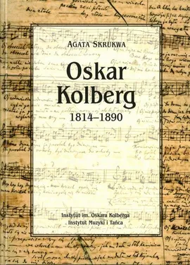 Oskar Kolberg 1814-1890 - Agata Skrukwa