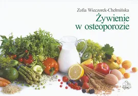 Żywienie w osteoporozie - Outlet - Wieczorek-Chełmińska Zofia