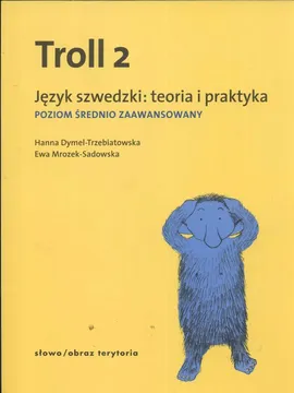 Troll 2 Język szwedzki Teoria i praktyka - Outlet - Hanna Dymel-Trzebiatowska, Ewa Sadowska-Mrozek