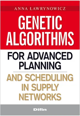 Genetic algorithms for advanced planning and scheduling in supply networks - Anna Ławrynowicz