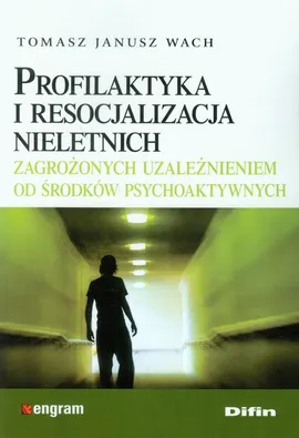 Profilaktyka i resocjalizacja nieletnich - Wach Tomasz Janusz