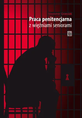 Praca penitencjarna z więźniami seniorami - Sławomir Grzesiak