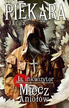 Ja, Inkwizytor Miecz Aniołów - Jacek Piekara