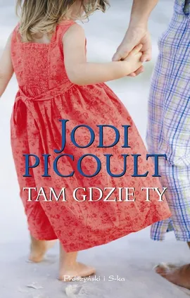 Tam gdzie Ty - Jodi Picoult