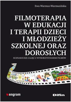 Filmoterapia w edukacji i terapii dzieci i młodzieży szkolnej oraz dorosłych - Outlet - Ewa Warmuz-Warmuzińska