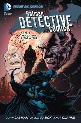 Batman Detective Comics Tom 3 Imperium Pingwina - Andy Clarke, Jason Fabok, John Layman