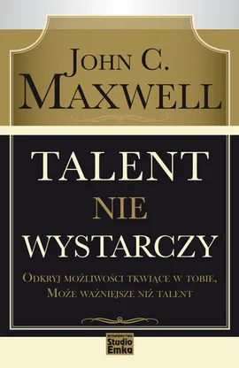 Talent nie wystarczy - Maxwell John C.