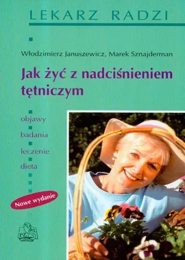 Jak żyć z nadciśnieniem tętniczym - Outlet - Włodzimierz Januszewicz, Marek Sznajderman