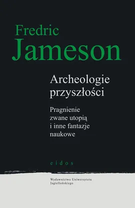 Archeologie przyszłości - Fredric Jameson
