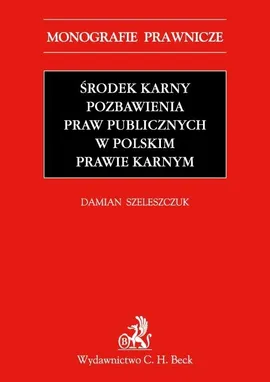 Środek karny pozbawienia praw publicznych w polskim prawie karnym - Damian Szeleszczuk