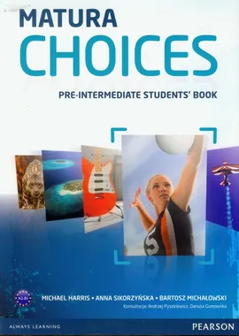 Matura Choices Pre-Intermediate Student's Book Zakres podstawowy i rozszerzony A2-B1 - Michael Harris, Bartosz Michałowski, Anna Sikorzyńska