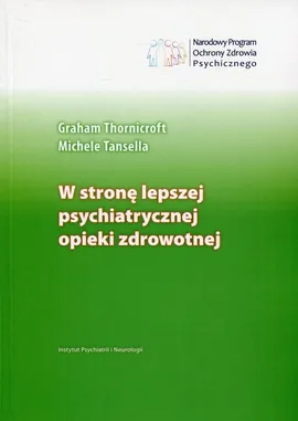 W stronę lepszej psychiatrycznej opieki zdrowotnej - Graham Trornicroft, Michele Tansella