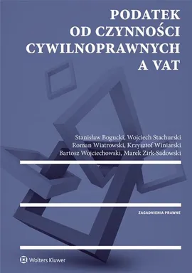 Podatek od czynności cywilnoprawnych a VAT - Stanisław Bogucki, Wojciech Stachurski, Roman Wiatrowski, Krzysztof Winiarski, Bartosz Wojciechowski