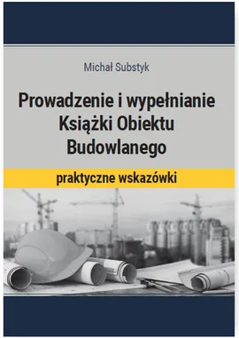 Prowadzenie i wypełnianie Książki Obiektu Budowlanego - Michał Substyk