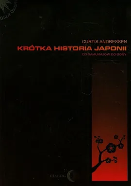 Krótka historia Japonii Od samurajów do Sony - Outlet - Curtis Andressen