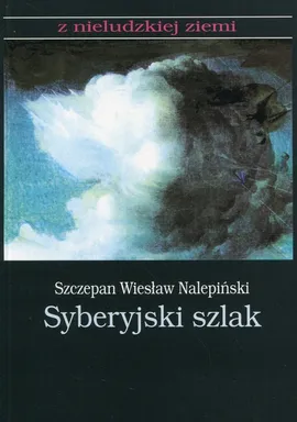 Syberyjski szlak - Nalepiński Szczepan Wiesław