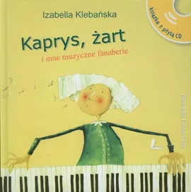 Kaprys żart i inne muzyczne fanaberie z płytą CD - Izabella Klebańska
