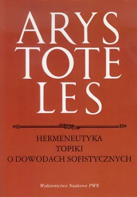 Hermeneutyka Topiki o dowodach sofistycznych - Outlet - Arystoteles