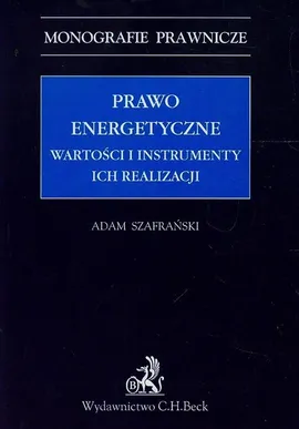 Prawo energetyczne Wartości i instrumenty ich realizacji - Outlet - Adam Szafrański