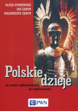 Polskie dzieje - Alicja Dybkowska, Jan Żaryn, Małgorzata Żaryn