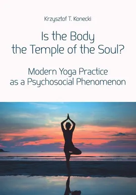 Is the Body the Temple of the Soul? - Konecki Krzysztof T.