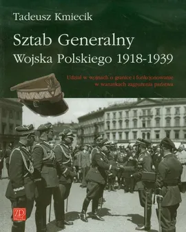 Sztab Generalny Wojska Polskiego 1918-1939 - Tadeusz Kmiecik
