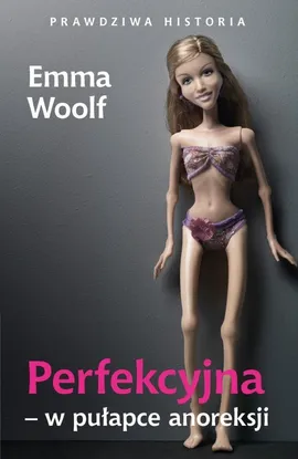 Perfekcyjna w pułapce anoreksji - Emma Wolf