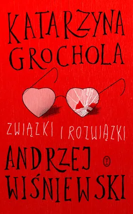 Związki i rozwiązki miłosne - Outlet - Katarzyna Grochola, Andrzej Wiśniewski