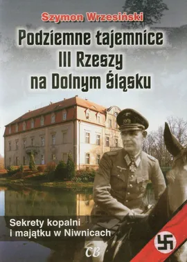 Podziemne tajemnice III Rzeszy na Dolnym Śląsku - Szymon Wrzesiński