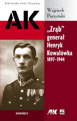 Zrąb generał Henryk Kowalówka 1897-1944 - Outlet - Wojciech Parzyński