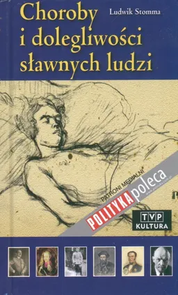 Choroby i dolegliwości sławnych ludzi - Outlet - Ludwik Stomma