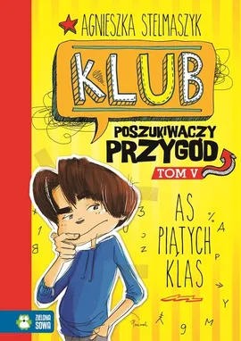 Klub Poszukiwaczy Przygód Tom 5 As piątych klas - Agnieszka Stelmaszyk
