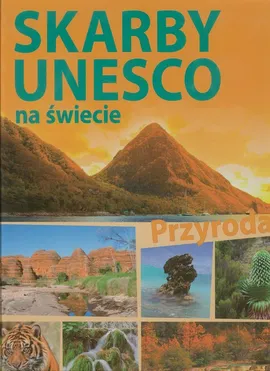 Skarby UNESCO na świecie Przyroda - Monika Karolczuk