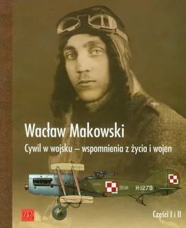 Cywil w wojsku Wspomnienia z życia i wojen 1897-1929 - Wacław Makowski