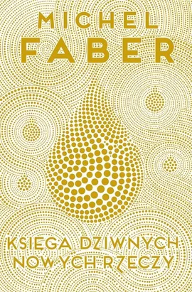 Księga dziwnych nowych rzeczy - Michel Faber