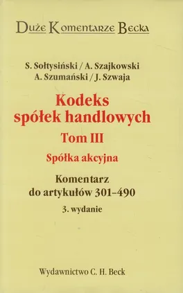 Kodeks spółek handlowych Tom 3 Spółka akcyjna - Stanisław Sołtysiński, Andrzej Szajkowski, Andrzej Szumański, Janusz Szwaja