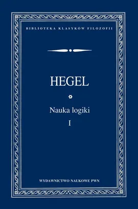 Nauka logiki  Tom 1 - Georg Hegel, Friedrich Wilhelm