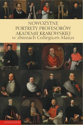 Nowożytne portrety profesorów Akademii Krakowskiej w zbiorach Collegium Maius